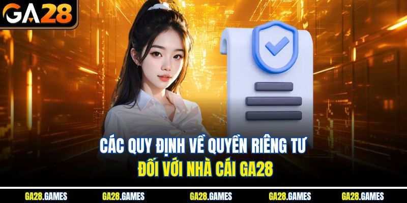 Các quy định về quyền riêng tư đối với nhà cái Ga28