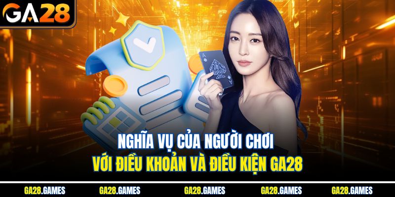 Nghĩa vụ của người chơi với điều khoản và điều kiện Ga28
