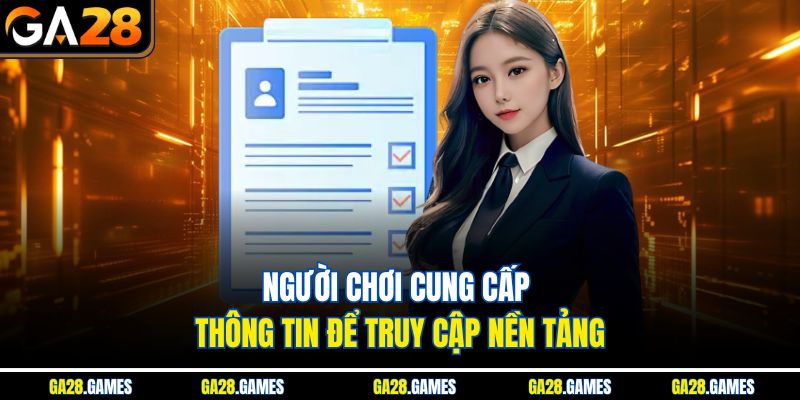 Người chơi cung cấp thông tin để truy cập nền tảng