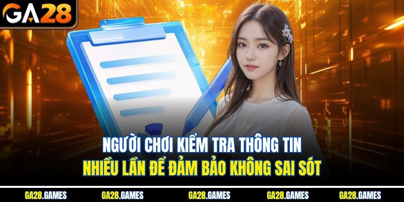 Người chơi kiểm tra thông tin nhiều lần để đảm bảo không sai sót