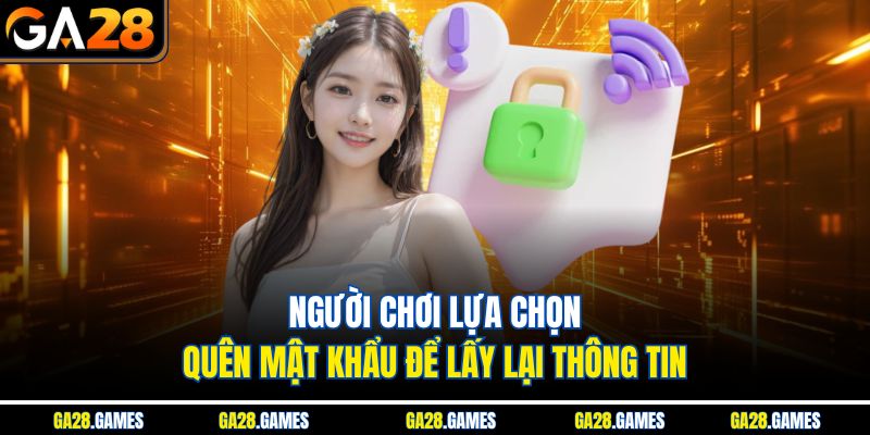 Người chơi lựa chọn quên mật khẩu để lấy lại thông tin
