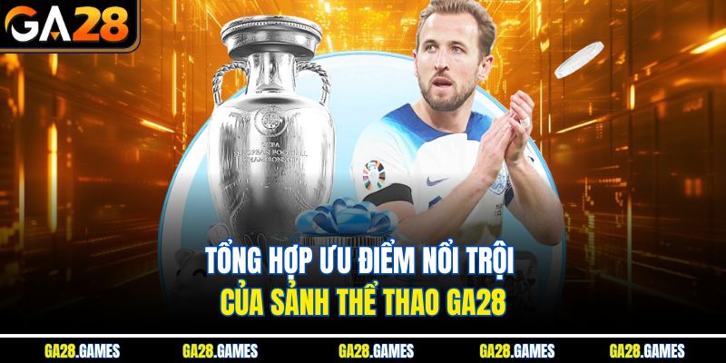 Tổng hợp ưu điểm nổi trội của sảnh thể thao Ga28