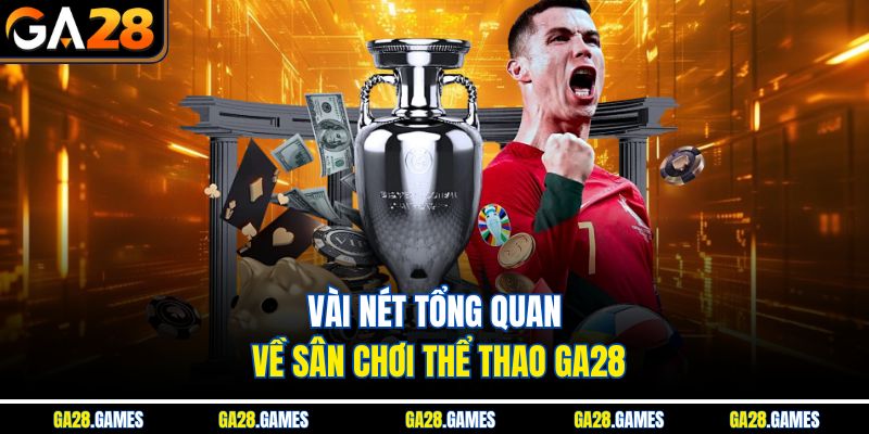 Vài nét tổng quan về sân chơi thể thao Ga28