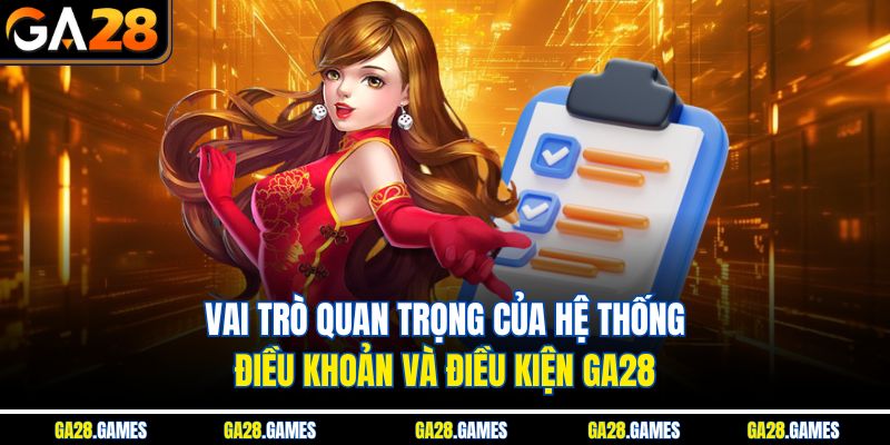 Vai trò quan trọng của hệ thống điều khoản và điều kiện Ga28